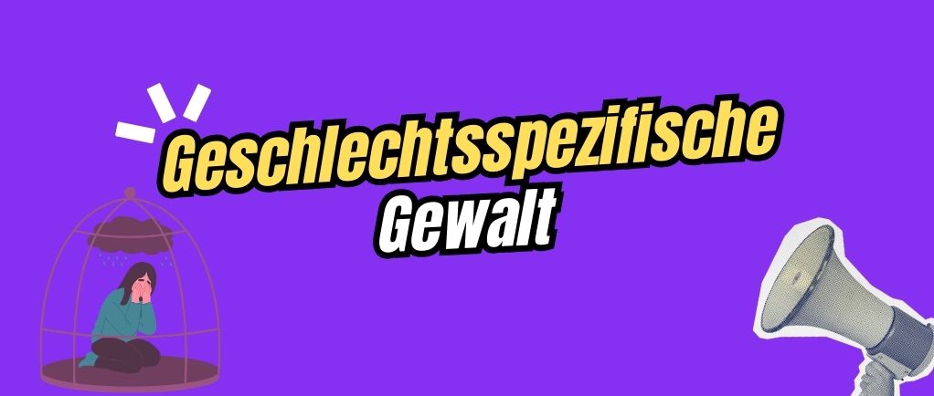 Geschlechtsspezifische Gewalt