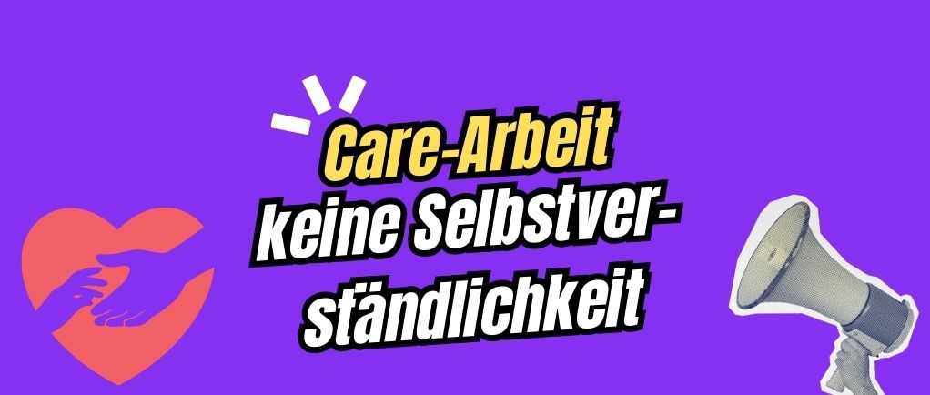 Care-Arbeit – keine Selbstverständlichkeit